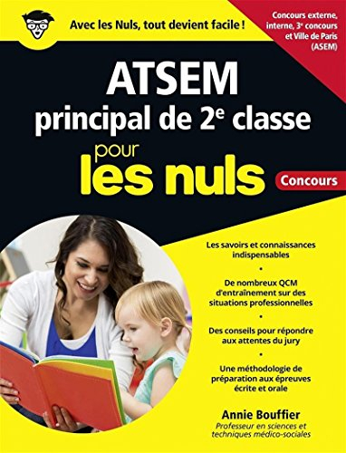 ATSEM principal de 2e classe pour les nuls : concours : concours externe, interne, 3e concours, vill