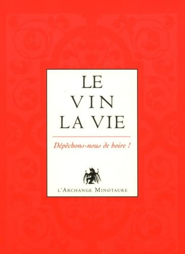 L'or du vin. Vol. 3. Le vin, la vie : dépêchons-nous de boire !