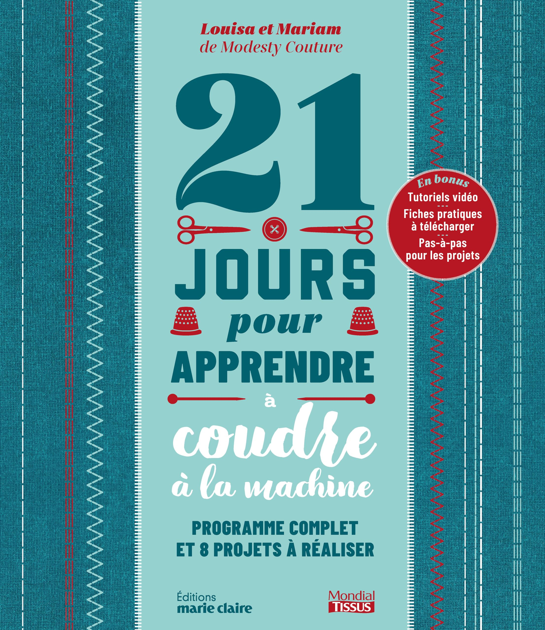 21 jours pour apprendre à coudre à la machine : programme complet et 8 projets à réaliser
