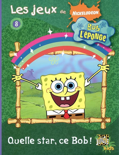 Les jeux de Bob l'éponge. Vol. 8. Quelle star, ce Bob !