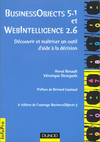Maîtriser Business Objects 5.1 et WebIntelligence 2.6