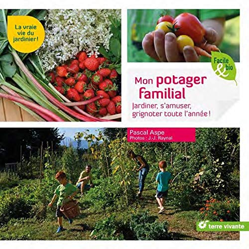Mon potager, mes mômes et moi : s’organiser, s’amuser…et récolter toute l’année !