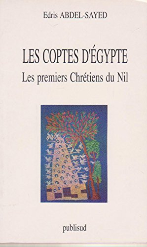 Les Coptes d'Egypte : les premiers chrétiens du Nil