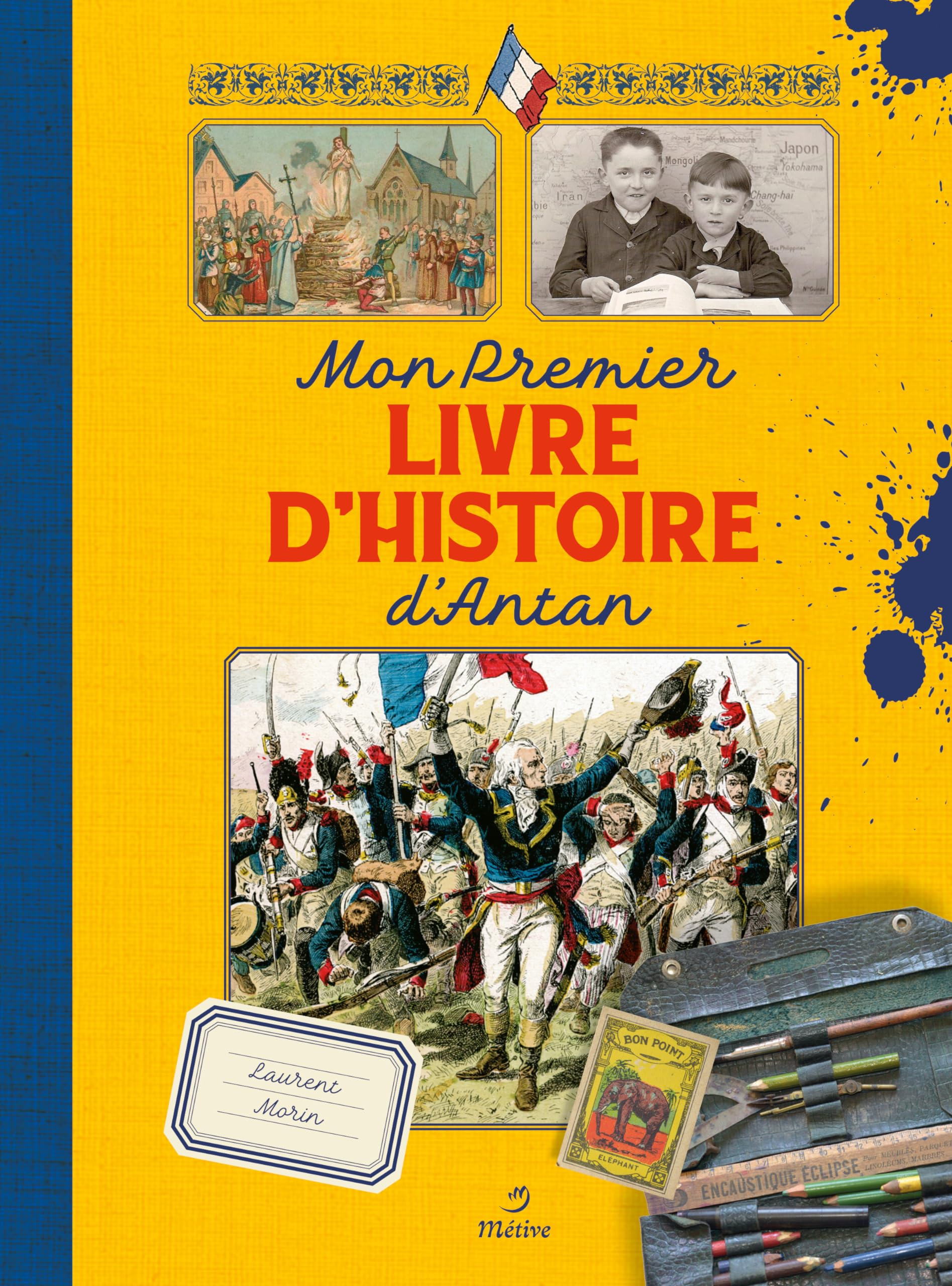 Mon premier livre d'histoire d'antan : manuels scolaires de la IIIe République et dessinateurs mécon