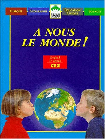 a nous le monde ! , ce2. le manuel unique