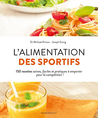 L'alimentation des sportifs : 150 recettes saines, faciles, et pratiques à emporter pour la compétit