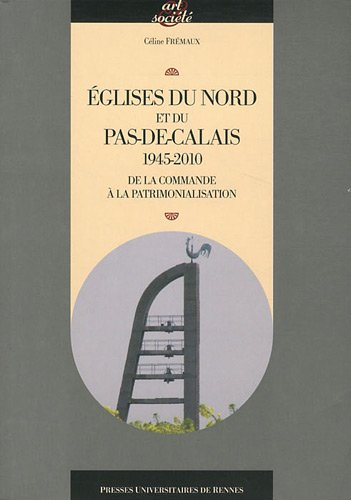 Eglises du Nord et du Pas-de-Calais, 1945-2010 : de la commande à la patrimonialisation