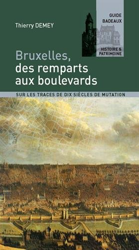Bruxelles, des remparts aux boulevards : sur les traces de dix siècles de mutation