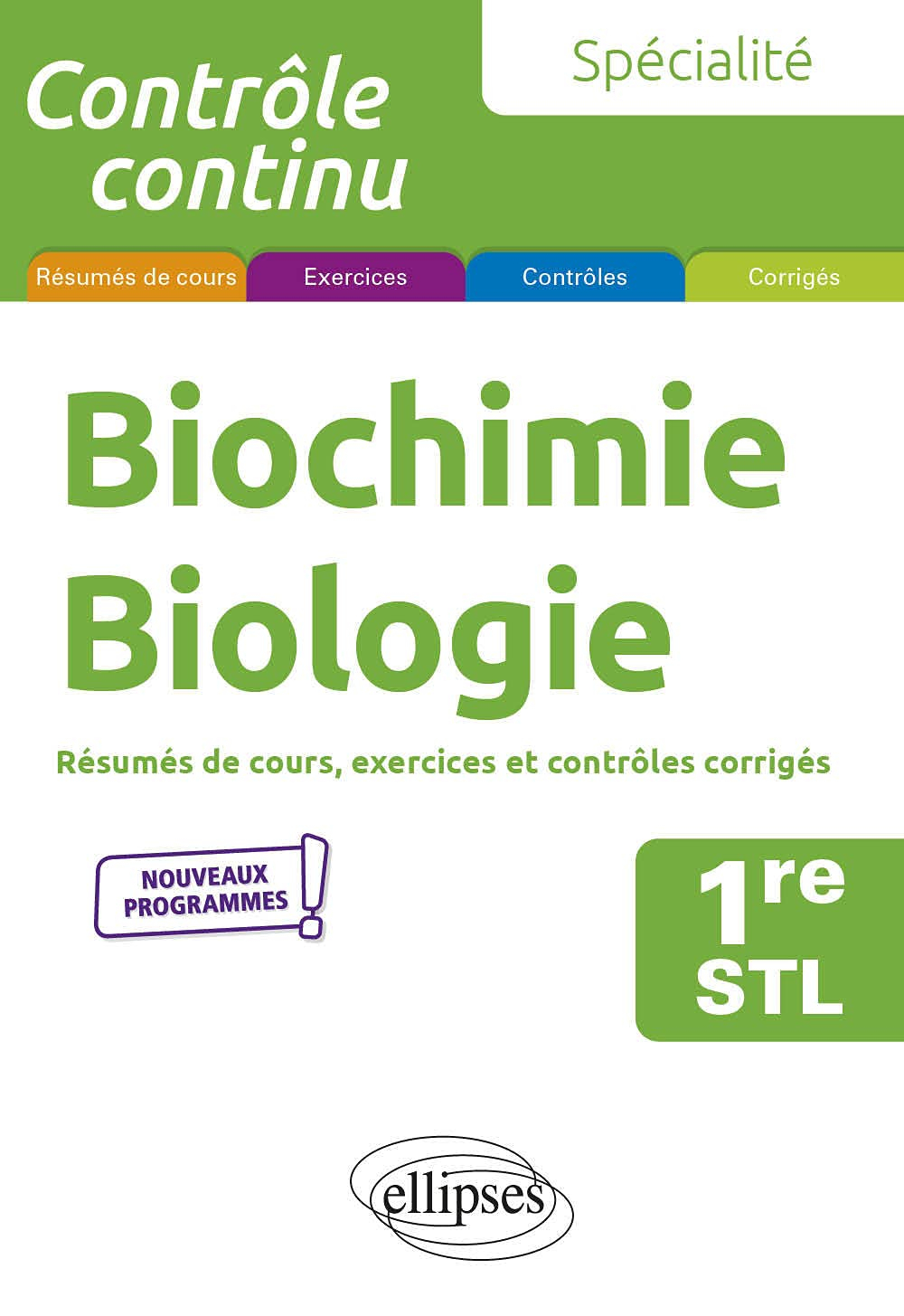 Spécialité biochimie, biologie 1re STL : résumés de cours, exercices et contrôles corrigés : nouveau