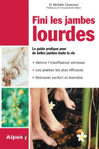 Fini les jambes lourdes : le guide pratique pour de belles jambes toute la vie