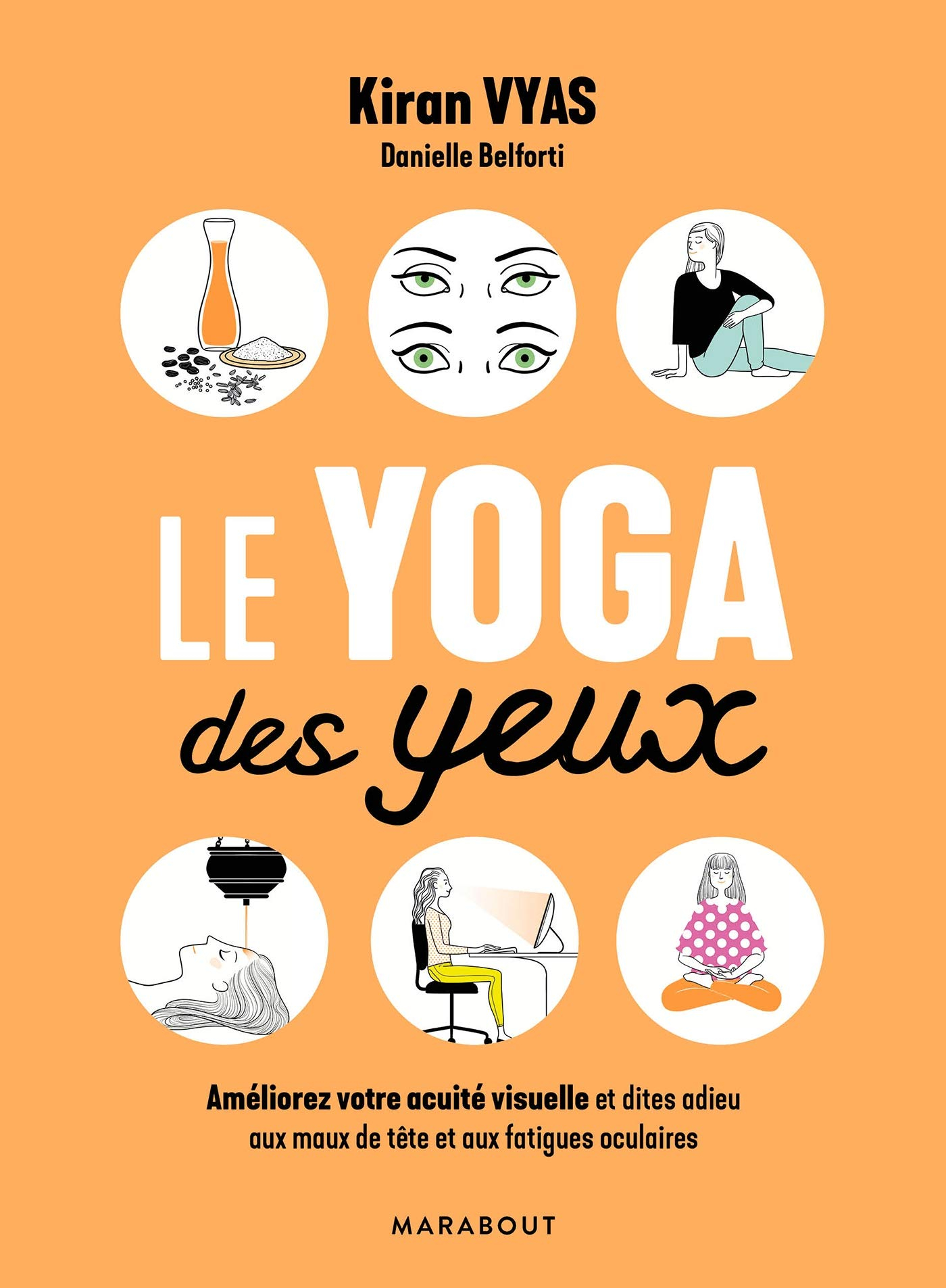 Le yoga des yeux : améliorez votre acuité visuelle et dites adieu aux maux de tête et aux fatigues o