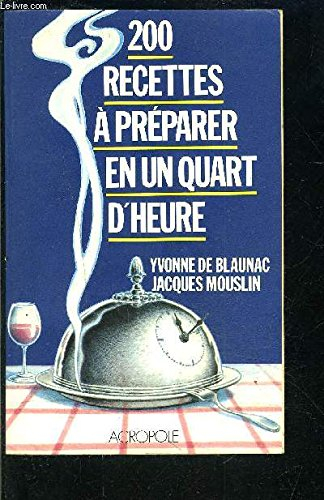 200 recettes à préparer en un quart d'heure