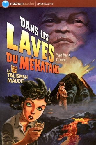 Le talisman maudit. Vol. 5. Dans les laves du Mékatang