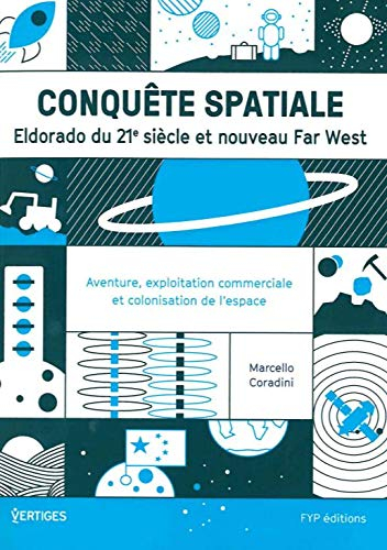 Conquête spatiale : eldorado du 21e siècle et nouveau Far West : aventure, exploration commerciale e