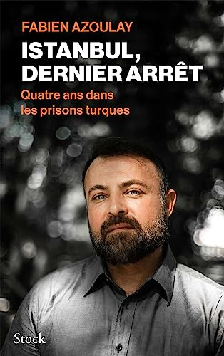 Istanbul, dernier arrêt : quatre ans dans les prisons turques