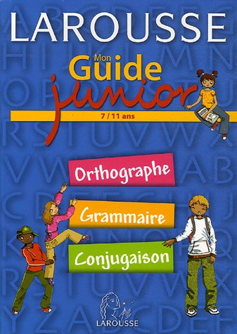 Mon guide junior, 7-11 ans : orthographe, grammaire, conjugaison