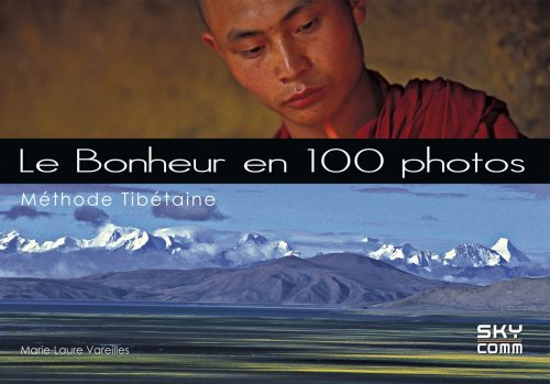 Le bonheur en 100 photos : méthode tibétaine