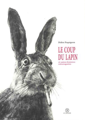 Le coup du lapin : et autres histoires extravagantes
