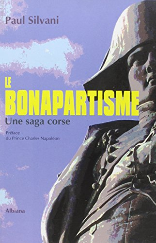 Le bonapartisme - Une saga corse