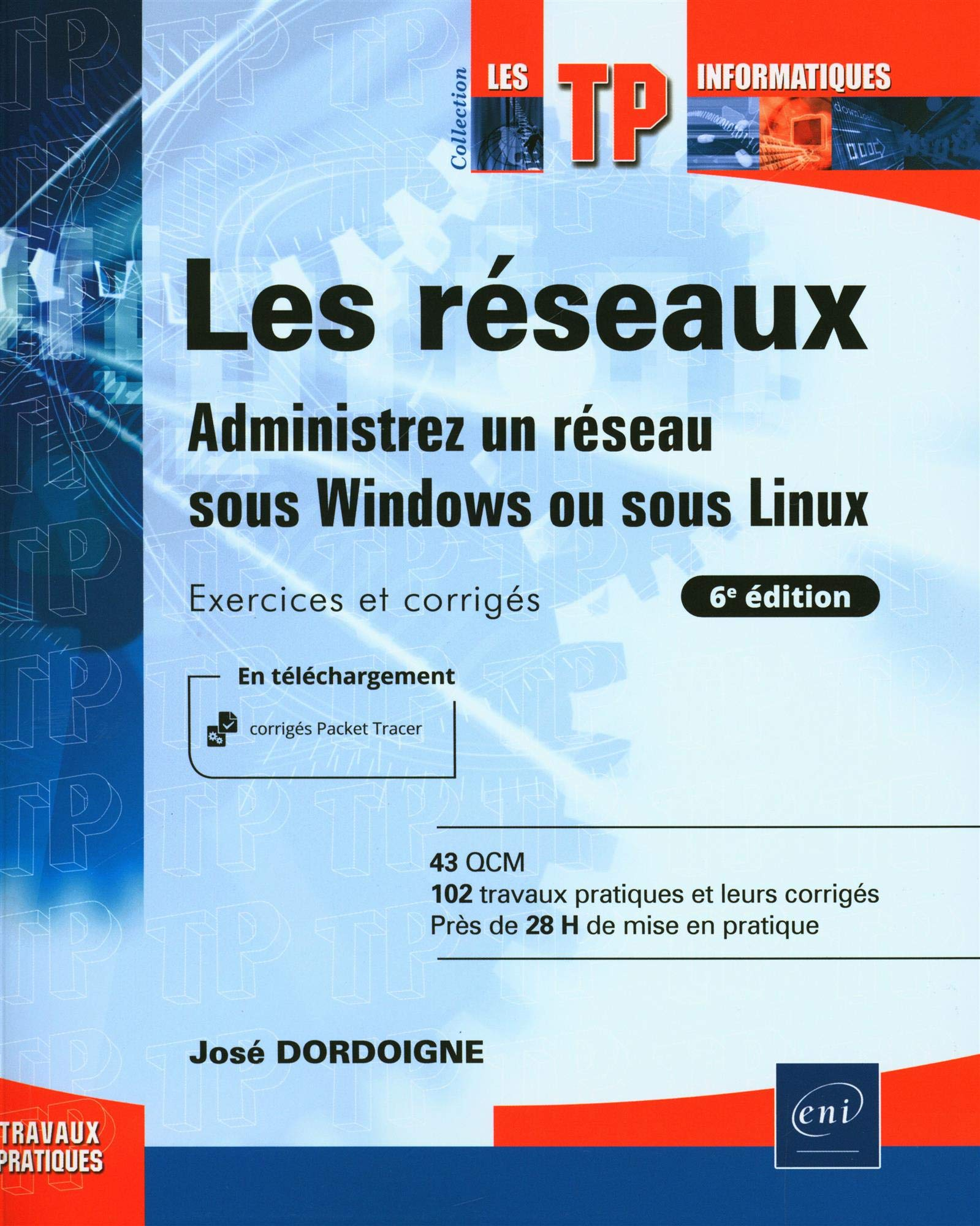 Les réseaux : administrez un réseau sous Windows ou sous Linux : exercices et corrigés