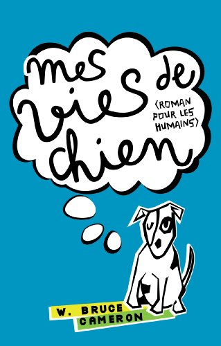 Mes vies de chien : roman pour les humains