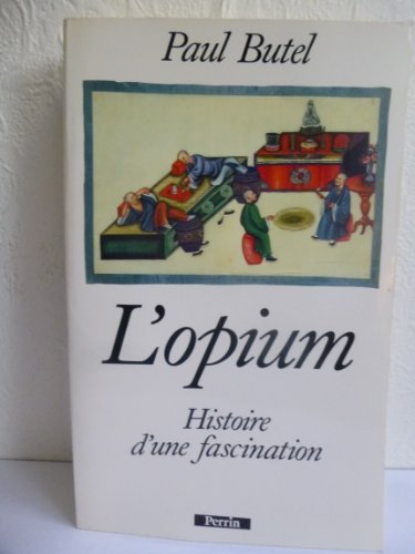 L'opium : histoire d'une fascination
