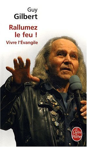 Rallumez le feu ! : vivre l'Evangile