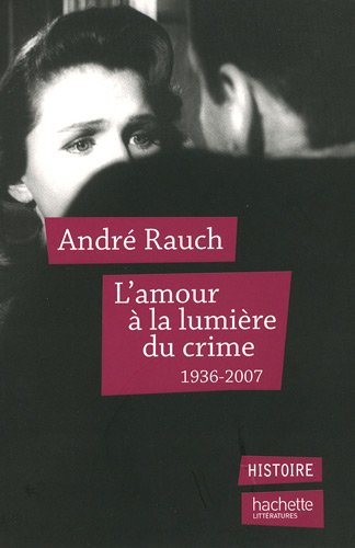 L'amour à la lumière du crime : 1936-2007