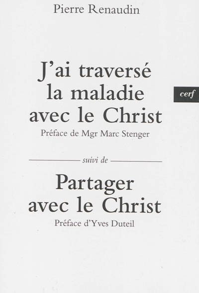 J'ai traversé la maladie avec le Christ. Partager avec le Christ