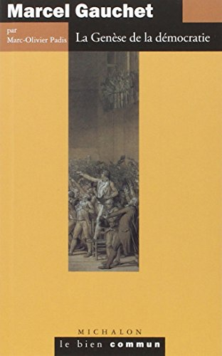 Marcel Gauchet : la genèse de la démocratie