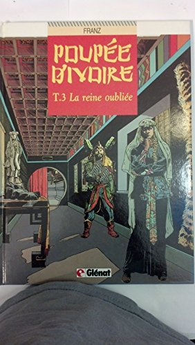 poupée d'ivoire, tome 3 : la reine oubliée