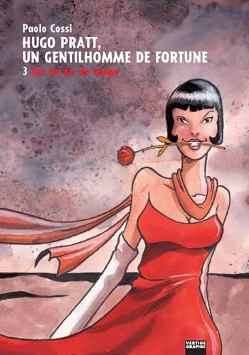 Hugo Pratt, un gentilhomme de fortune. Vol. 3. Sur un air de tango