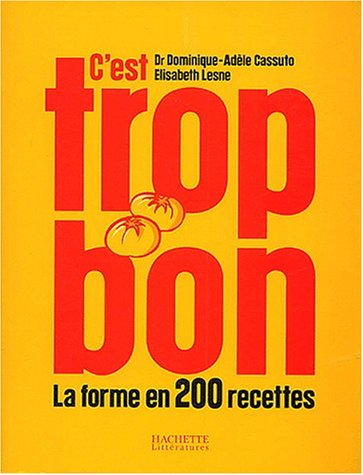 C'est trop bon : la forme en 200 recettes