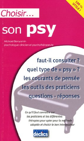 Choisir son psy : faut-il consulter ? quel type de psy ? les courants de pensée, les outils des prat