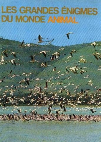 les oiseaux: les grandes énigmes du monde animal tome 2