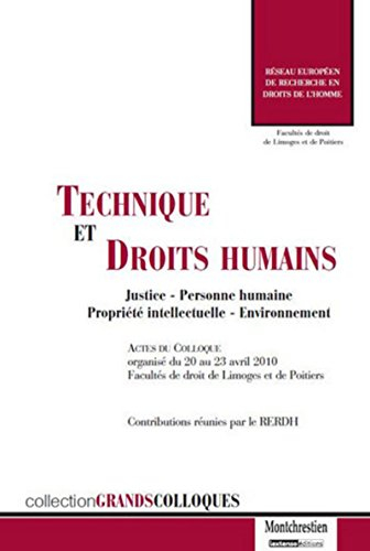 Technique et droits humains : justice, personne humaine, propriété intellectuelle, environnement : a