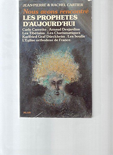Nous avons rencontré les prophètes d'aujourd'hui : Carlo Caretto, Arnaud Desjardins, les Tibétains, 