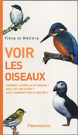 Voir les oiseaux : comment s'appelle cet oiseau ? quel est son chant ? où et comment fait-il son nid