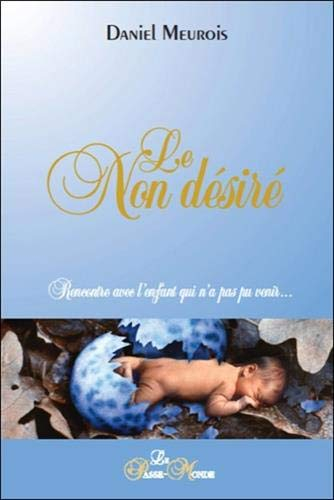 Le non désiré : rencontre avec l'enfant qui n'a pas pu venir...
