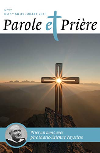 Parole et prière, n° 97. Prier un mois avec le père Marie-Etienne Vayssière