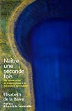 Naître une seconde fois: De la maturité psychologique à la naissance spirituelle