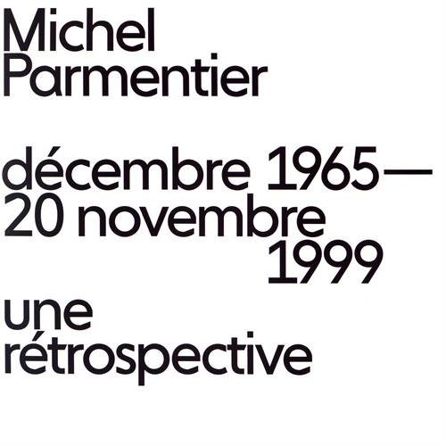 Michel Parmentier : décembre 1965-20 novembre 1999 : une rétrospective