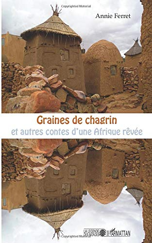 Graines de chagrin : et autres contes d'une Afrique rêvée