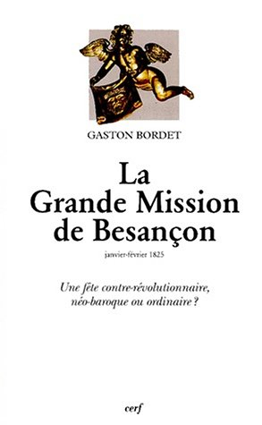 La grande mission de Besançon, janvier-février 1825 : une fête contre-révolutionnaire, néo-baroque o