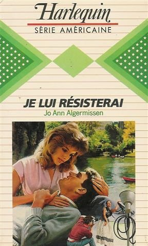 je lui résisterai : collection : harlequin série américaine n, 29