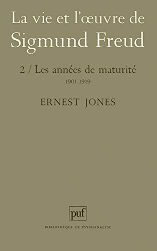 La vie et l'oeuvre de Sigmund Freud. Vol. 2. Les années de maturité : 1901-1919