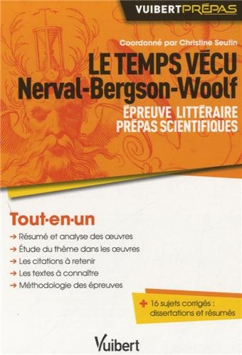 Le temps vécu : Nerval, Bergson, Woolf : épreuve littéraire, prépas scientifiques, tout-en-un