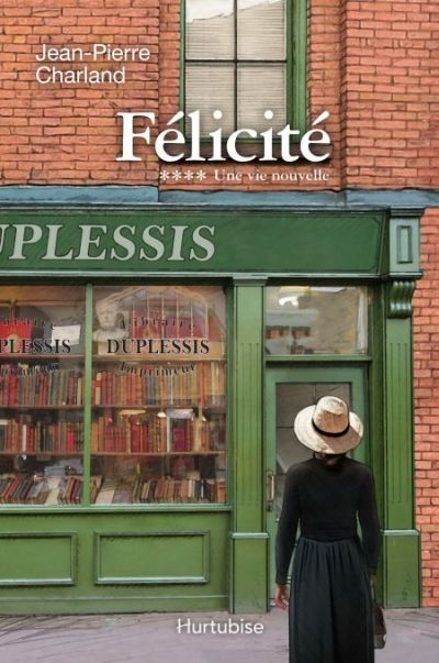 Félicité. Vol. 4. Une vie nouvelle