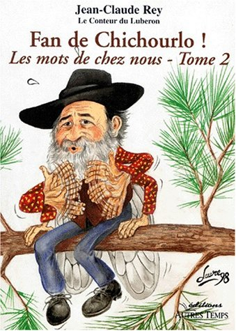 Les mots de chez nous. Vol. 2. Fan de Chichourlo !