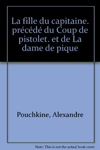 La fille du capitaine. La Dame de pique. Le coup de pistolet